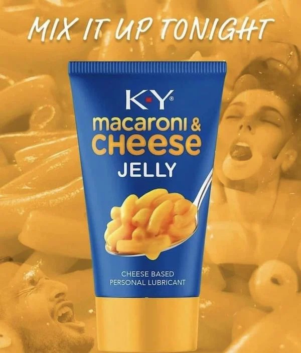 tantric tuesday spicy memes - ky mac and cheese jelly - Mix It Up Tonight Ky macaroni & CHeese Jelly Cheese Based Personal Lubricant