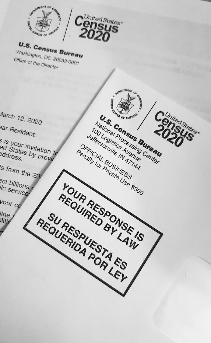 My dad and step mom once freaked the f**k out because the census was at our door. They said, "she doesnt have a marked car. It's a scam" she had a badge and clipboard. Then my psycho step mom proceeded to get mad at me for opening the door. For the census.