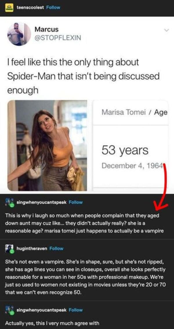 funny comments and replies - marisa tomei age reddit - teenscoolest Marcus I feel this the only thing about SpiderMan that isn't being discussed enough Marisa Tomei Age 53 years singwhenyoucantspeak This is why i laugh so much when people complain that th
