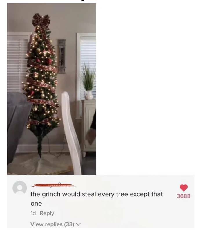 funny comments and replies - Grinch - 0 Cayenne the grinch would steal every tree except that one 1d View replies 33 3688