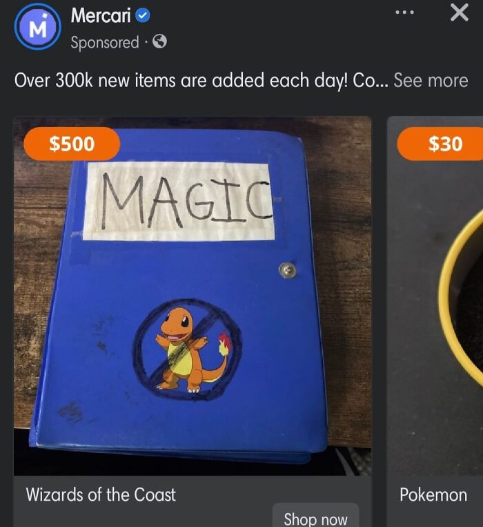 Cringe online ads - screenshot -Over new items are added each day! Co... See more $500 Magic Wizards of the Coast X Shop now $30 Pokemon