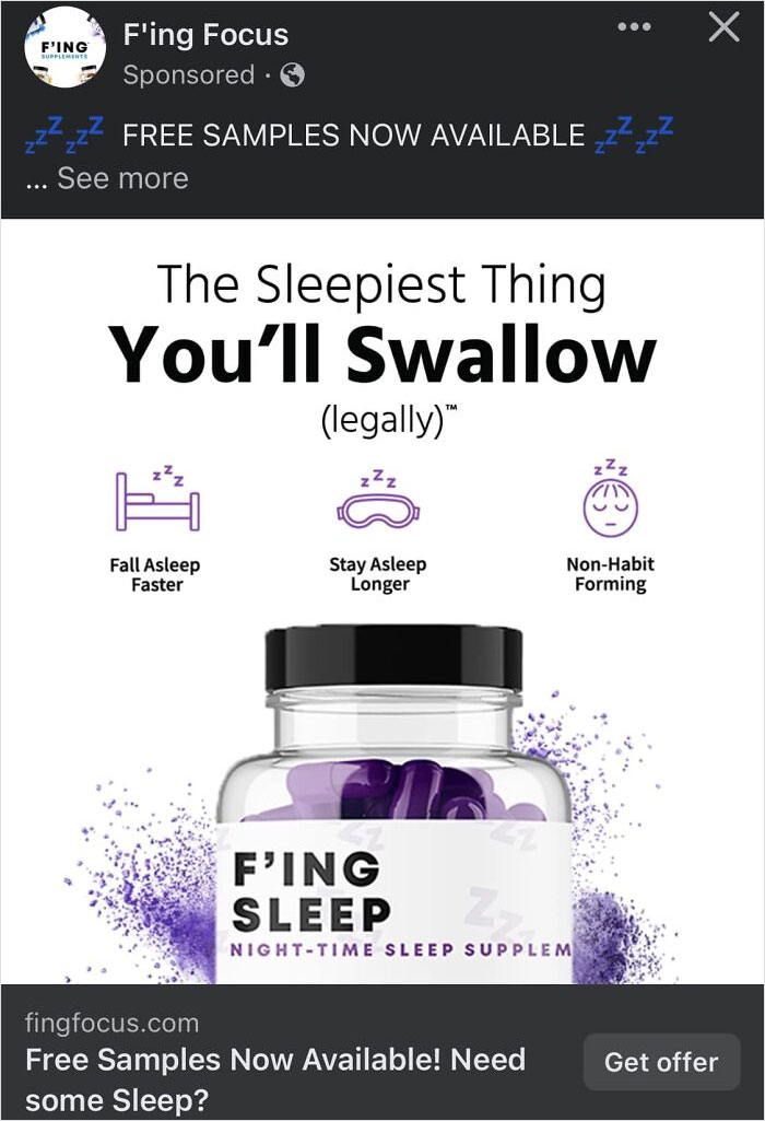 Cringe online ads - cosmetics - F'Ing ... F'ing Focus Sponsored Free Samples Now Available See more . H Fall Asleep Faster The Sleepiest Thing You'll Swallow legally Stay Asleep Longer