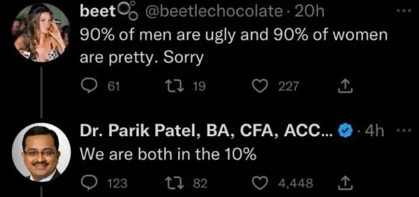 wtf pics made us hold up - darkness - beet 20h 90% of men are ugly and 90% of women are pretty. Sorry 19 61 227 Dr. Parik Patel, Ba, Cfa, Acc....4h We are both in the 10% 123 182 4,448