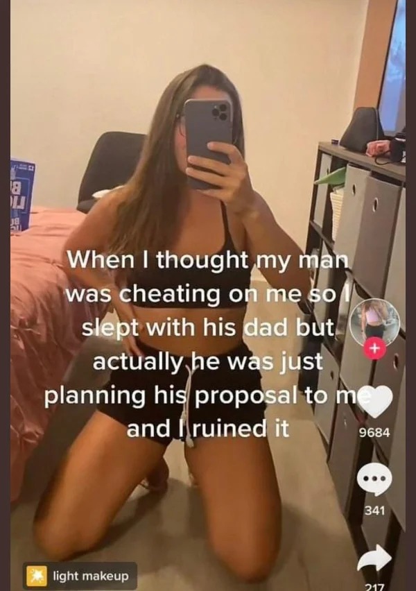wtf pics made us hold up - thought my man was cheating - 8 When I thought my man was cheating on me so slept with his dad but actually he was just planning his proposal to me and ruined it light makeup 9684 341 217