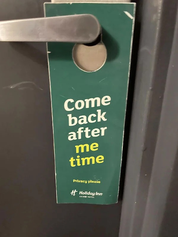 spicy sex memes Tantric Tuesday - signage - Come back after me time Privacy please # Holiday Inn An Iho Hotel
