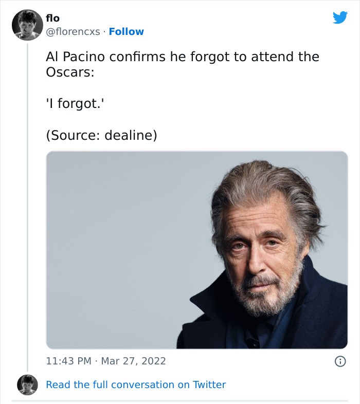 Accidental Comedy - oscars al pacino i forgor meme - flo Al Pacino confirms he forgot to attend the Oscars 'I forgot.' Source dealine Read the full conversation on Twitter