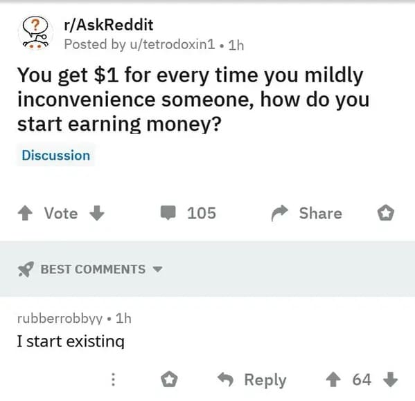 askreddit cursed comments - rAskReddit Posted by utetrodoxin1. 1h You get $1 for every time you mildly inconvenience someone, how do you start earning money? Discussion Vote Best rubberrobbyy. 1h I start existing 105 64