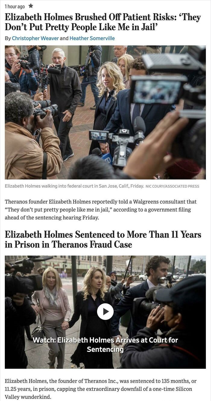 aged poorly  - photo caption - 1 hour ago Elizabeth Holmes Brushed Off Patient Risks 'They Don't Put Pretty People Me in Jail' By Christopher Weaver and Heather Somerville K S Elizabeth Holmes walking into federal court in San Jose, Calif., Friday. Nic Co