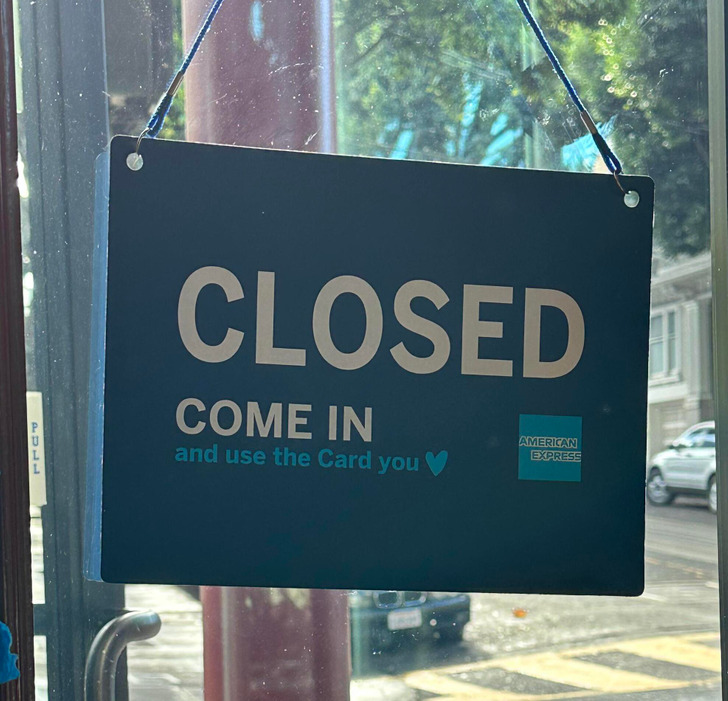 It says “closed,” followed by “come in.”