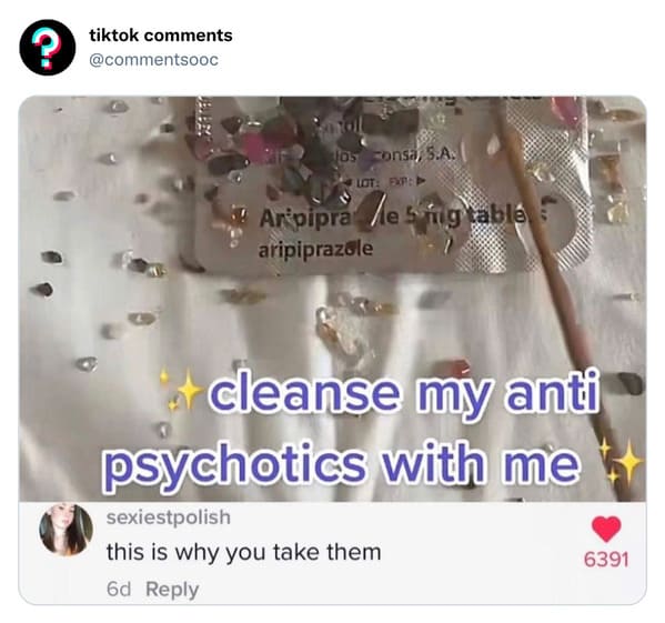 funny tiktok comments - material - ? tiktok Verbal Jos onsa, S.A. Lot Exp >> Aripipra e sing table aripiprazole cleanse my anti psychotics with me sexiestpolish this is why you take them 6d 6391