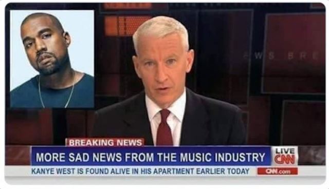 WTF news headlines - breaking news funny headlines - Ws Bre Breaking News Live More Sad News From The Music Industry Can Kanye West Is Found Alive In His Apartment Earlier Today Cnn.com