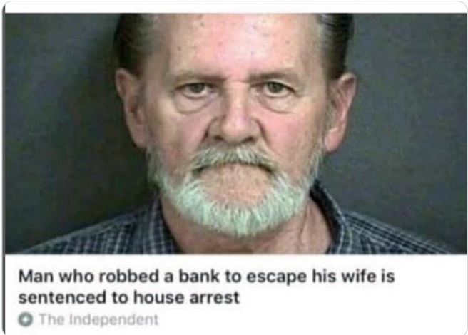 WTF news headlines - lawrence ripple - Man who robbed a bank to escape his wife is sentenced to house arrest O The Independent