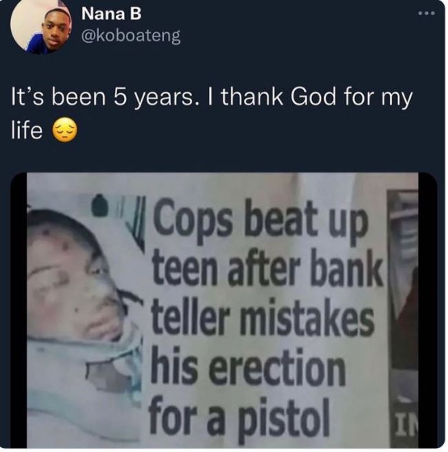 WTF news headlines - presentation - Nana B It's been 5 years. I thank God for my life Cops beat up teen after bank teller mistakes his erection for a pistol ... In