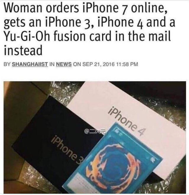 WTF news headlines - iphone 4 - Woman orders iPhone 7 online, gets an iPhone 3, iPhone 4 and a YuGiOh fusion card in the mail instead By Shanghaiist In News On iPhone 3 iPhone 4