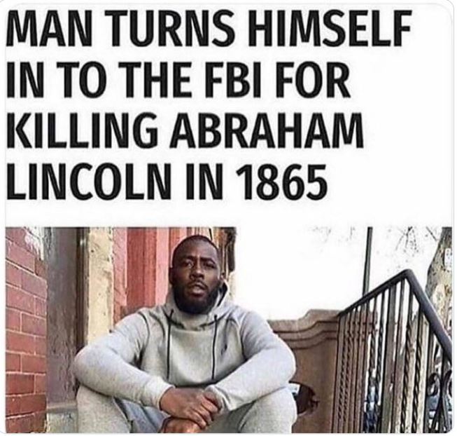 WTF news headlines - human behavior - Man Turns Himself In To The Fbi For Killing Abraham Lincoln In 1865 A