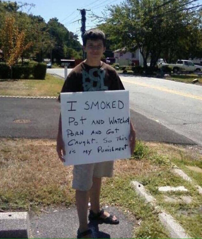 pics that prove people are weird - embarrassing parent signs - I Smoked Pot And WATChed Porn And Got Caught. So This Is My Punishment