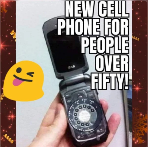 relatable memes - feature phone - " Aaaa New Cell Phone For People Over Fifty!