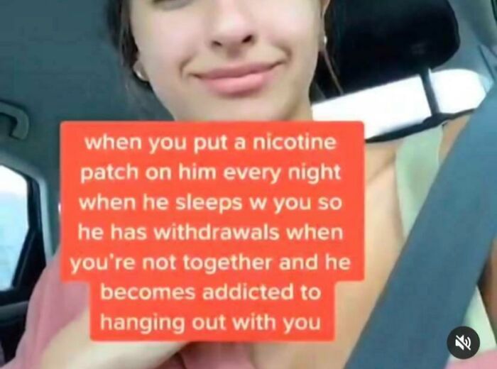 People Exposing Their Toxic Partners - nicotine patch meme - when you put a nicotine patch on him every night when he sleeps w you so he has withdrawals when you're not together and he becomes addicted to hanging out with you