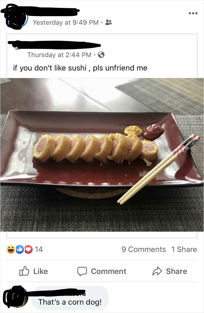missed the joke - gourmet food meme - Yesterday at Thursday at if you don't sushi, pls unfriend me 14 Comment That's a corn dog! 9 1