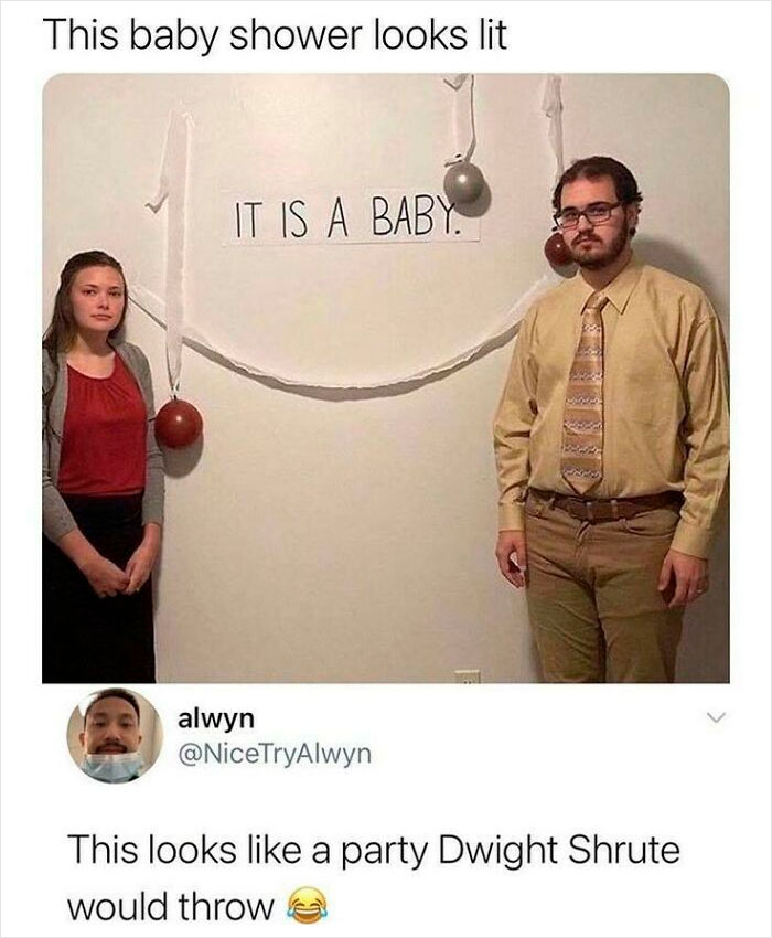 missed the joke - baby shower memes funny - This baby shower looks lit It Is A Baby alwyn This looks a party Dwight Shrute would throw