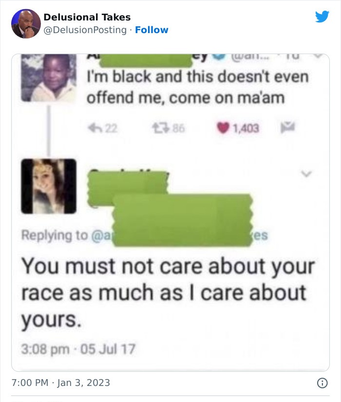 Funny meme - Delusional Takes . wall... Tu I'm black and this doesn't even offend me, come on ma'am . 1386 You must not care about your race as much as I care about yours. 05 Jul 17 1,403 es