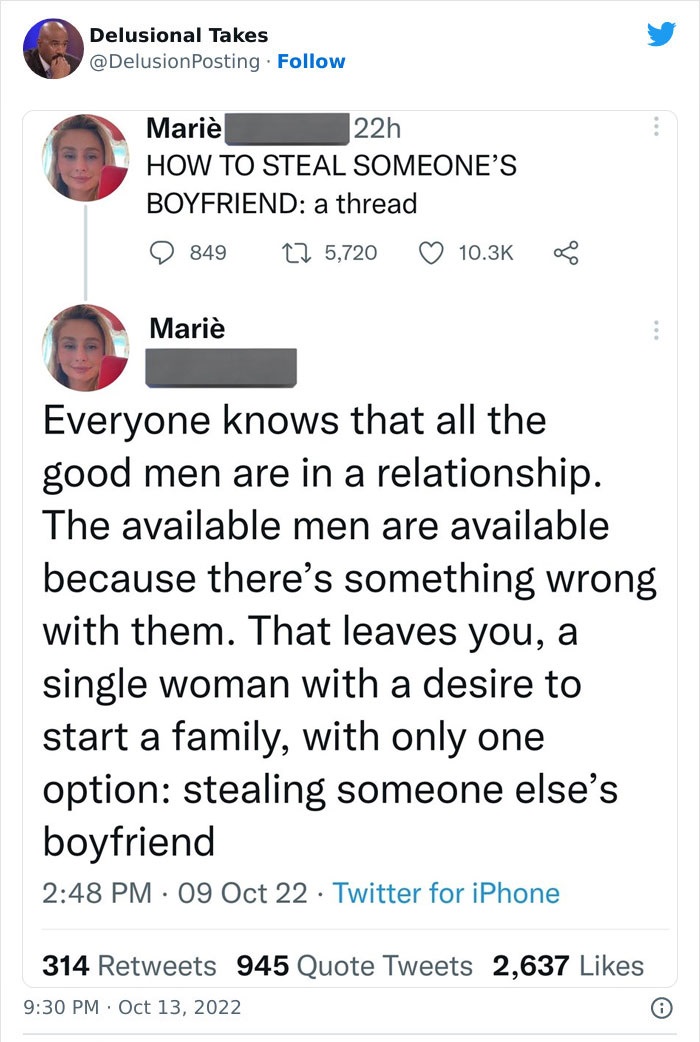 screenshot - Delusional Takes Mari How To Steal Someone'S Boyfriend a thread 849 Mari 22h . 5,720 L Everyone knows that all the good men are in a relationship. The available men are available because there's something wrong with them. That leaves you, a s