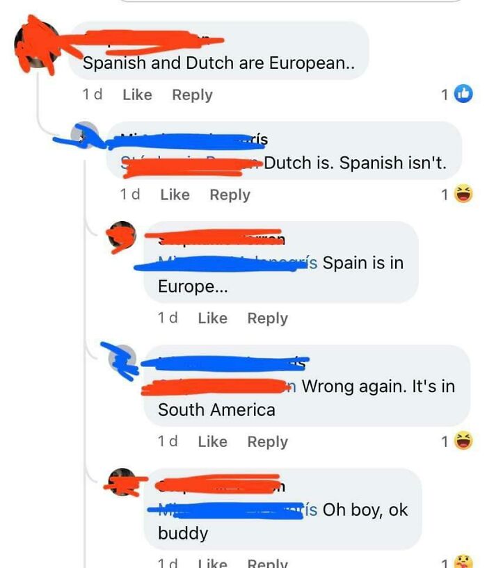 confidently incorrect - point - Spanish and Dutch are European.. 1d ...rs 1d Europe... 1d buddy 1d Dutch is. Spanish isn't. 1 South America 1d is Spain is in nWrong again. It's in 1b s Oh boy, ok 1