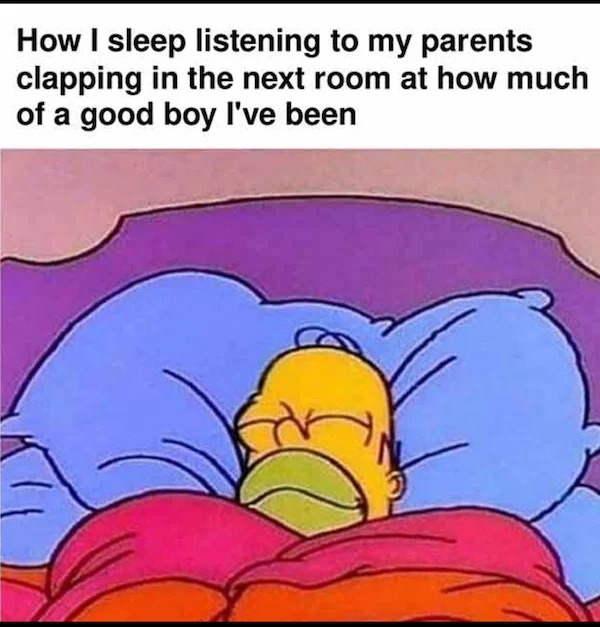 spicy sex meems - cartoon - How I sleep listening to my parents clapping in the next room at how much of a good boy I've been