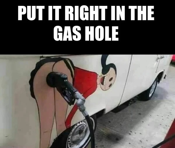 spicy sex meems - team - Put It Right In The Gas Hole