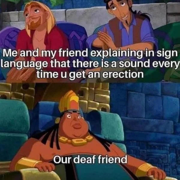 spicy sex meems - cartoon - Me and my friend explaining in sign language that there is a sound every time u get an erection Our deaf friend