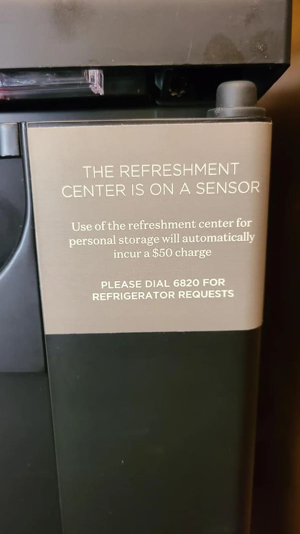 things that infurate people - The Refreshment Center Is On A Sensor Use of the refreshment center for personal storage will automatically incur a $50 charge Please Dial 6820 For Refrigerator Requests