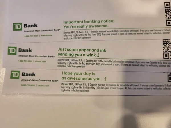 The receipts from TD Bank all have different little sayings on them.
