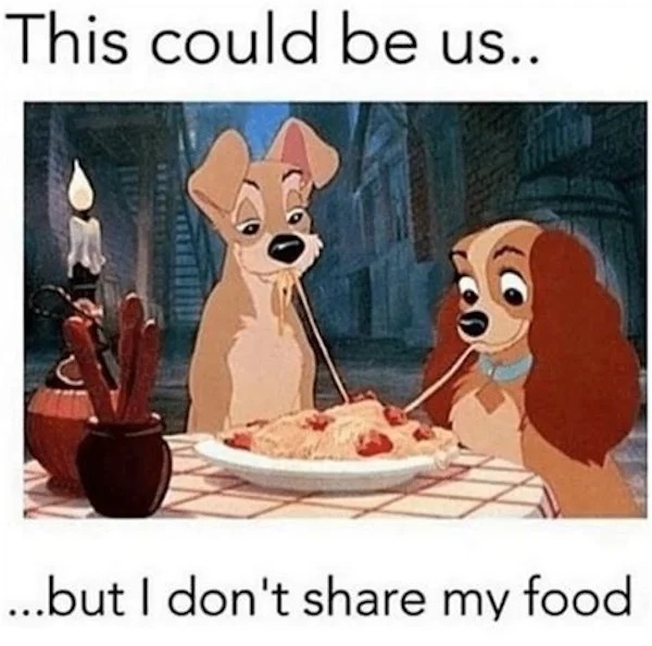 disney memes - This could be us.. ...but I don't my food