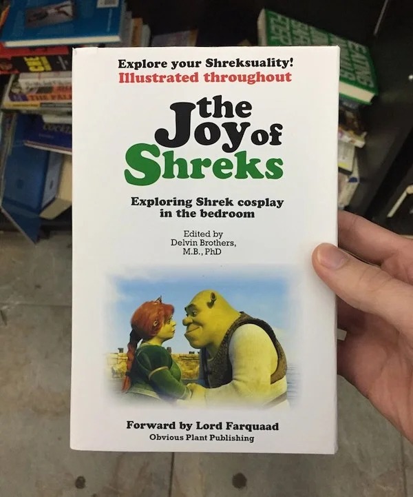 obvious plant memes - The The Fa Explore your Shreksuality! Illustrated throughout the Jo oy of Shreks Exploring Shrek cosplay in the bedroom Edited by Delvin Brothers, M.B., PhD Forward by Lord Farquaad Obvious Plant Publishing Eating