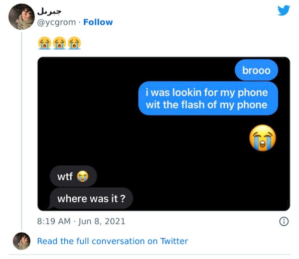 people who are clueless - Internet meme - brooo i was lookin for my phone wit the flash of my phone wtf where was it ? Read the full conversation on Twitter O