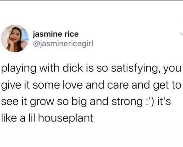 spicy sex memes - paper - jasmine rice playing with dick is so satisfying, you give it some love and care and get to see it grow so big and strong ' it's a lil houseplant