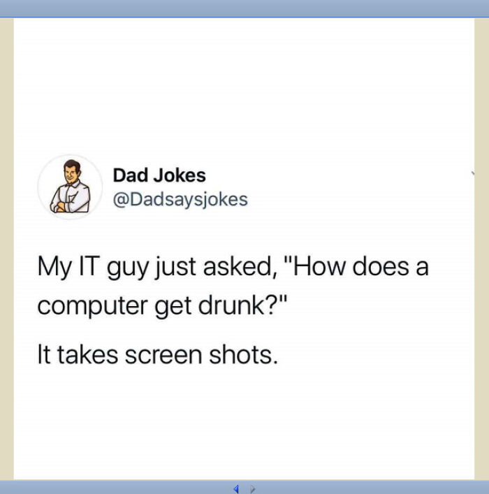 wtf cringe pics - priest a pastor and a rabbit - Dad Jokes My It guy just asked, "How does a computer get drunk?" It takes screen shots.