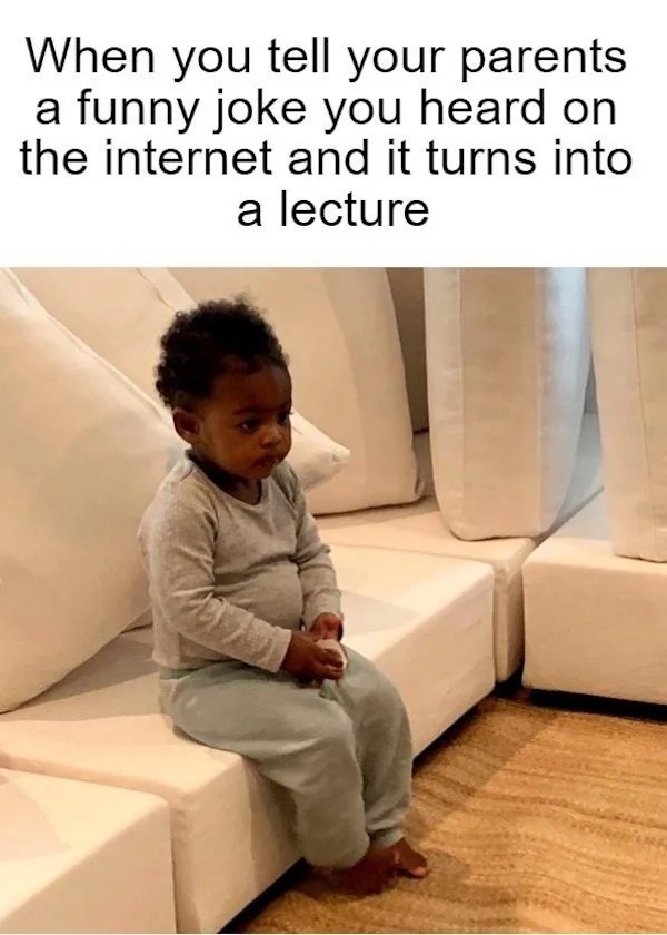 relatable memes - photo caption - When you tell your parents a funny joke you heard on the internet and it turns into a lecture