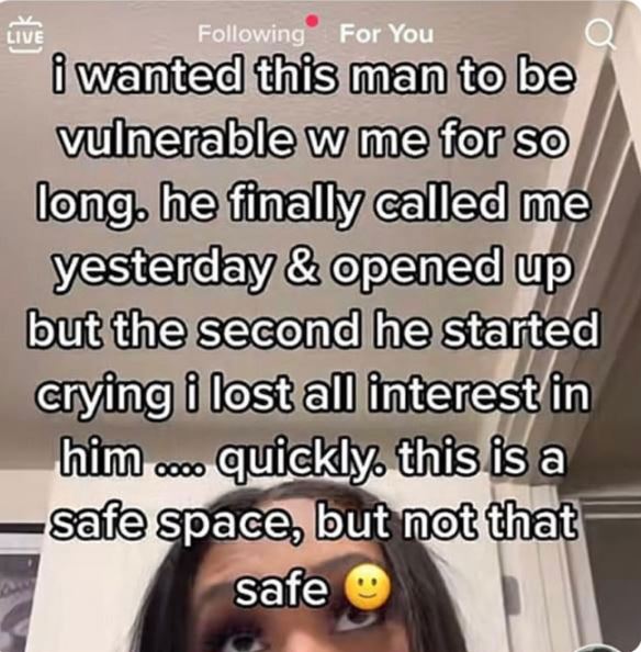 Creepy Posts - photo caption - Live ing For You i wanted this man to be vulnerable w me for so long, he finally called me yesterday & opened up but the second he started crying i lost all interest in him .... quickly. this is a safe space, but not that sa