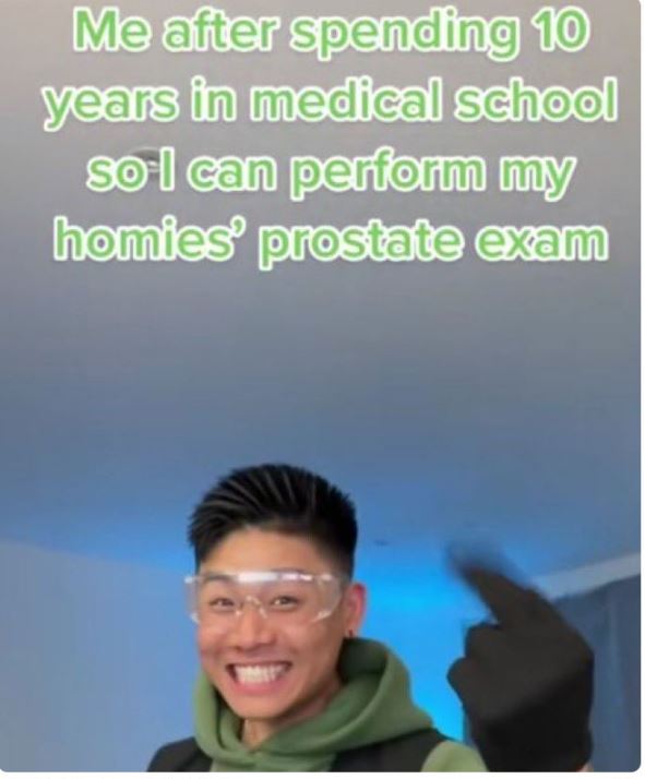 wild tiktok screenshots - human behavior - Me after spending 10 years in medical school so'l can perform my homies' prostate exam