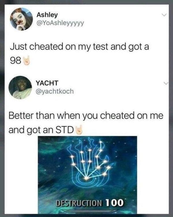 savage comments - skyrim destruction - Ashley Just cheated on my test and got a 98 Yacht Better than when you cheated on me and got an Std Destruction 100