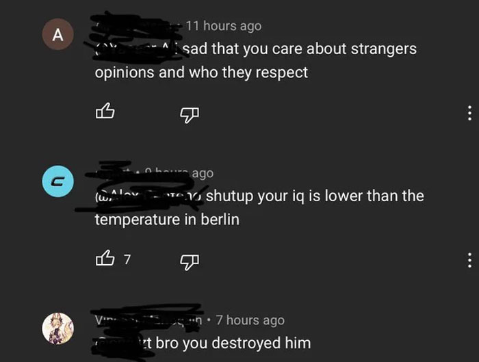 savage comments - light - A C 11 hours ago sad that you care about strangers opinions and who they respect ago w. ^ temperature in berlin B7 V. shutup your iq is lower than the 7 hours ago t bro you destroyed him