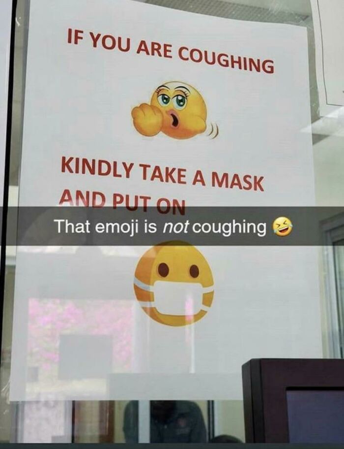 design fails -   if you are coughing kindly take a mask - If You Are Coughing Kindly Take A Mask And Put On That emoji is not coughing