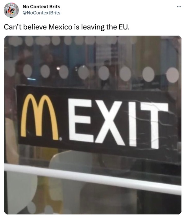 emergency exit signs - No Context Brits Can't believe Mexico is leaving the Eu. Mexit