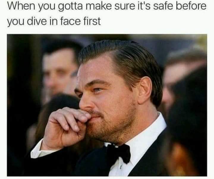 sex memes - dicaprio oliendo dedos - When you gotta make sure it's safe before you dive in face first