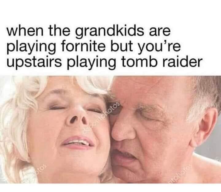 sex memes - womb raider meme - when the grandkids are playing fornite but you're upstairs playing tomb raider Botos depositphotos itphotos