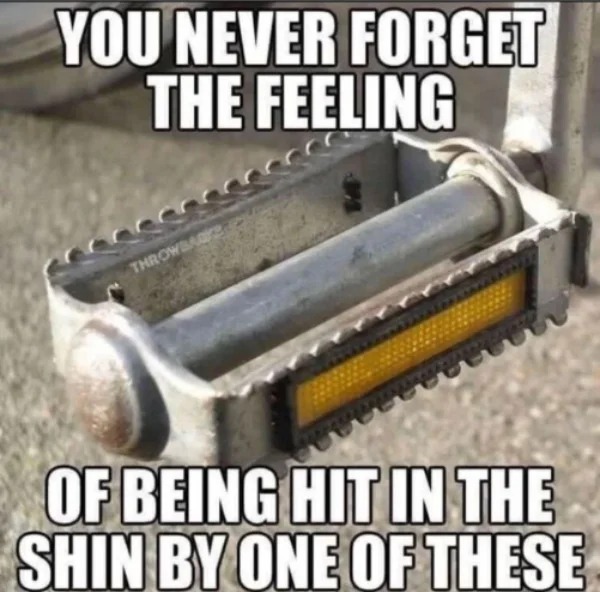 relatable memes - 80s kid meme - You Never Forget The Feeling Throwback 000000000 Of Being Hit In The Shin By One Of These