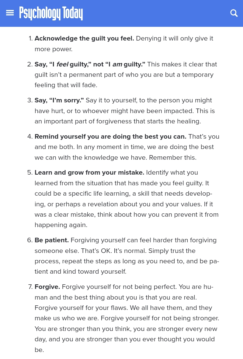 infographics and charts - document - Psychology Today 1. Acknowledge the guilt you feel. Denying it will only give it more power. 2. Say, "I feel guilty," not "I am guilty." This makes it clear that guilt isn't a permanent part of who you are but a tempor