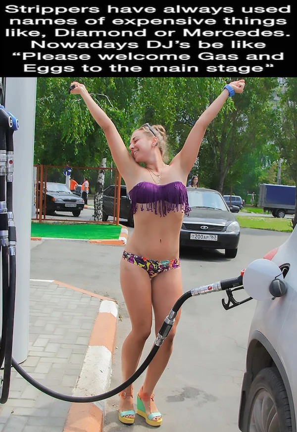 spicy memes and pics - russian bikini women - Strippers have always used names of expensive things , Diamond or Mercedes. Nowadays Dj's be "Please welcome Gas and Eggs to the main stage" 460 T200AP 163