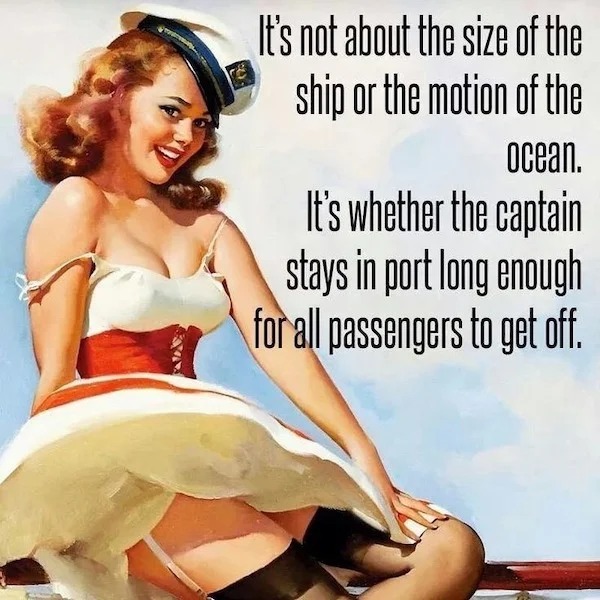 spicy memes and pics - 70s pin up girls - It's not about the size of the ship or the motion of the Ocean. It's whether the captain stays in port long enough for all passengers to get off.